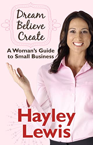 Imagen de archivo de Dream, Believe, Create: A Woman's Guide to Small Business a la venta por WorldofBooks