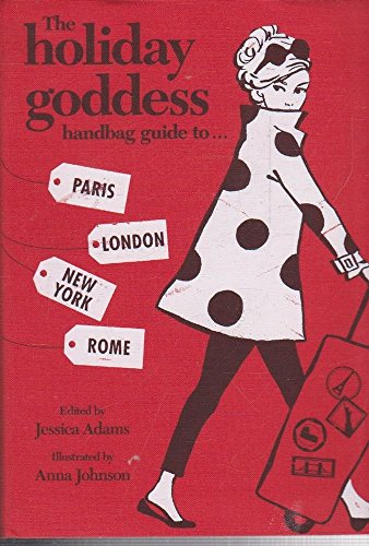 Beispielbild fr The Holiday Goddess Handbag Guide To Paris, London, New York And Rome zum Verkauf von WorldofBooks