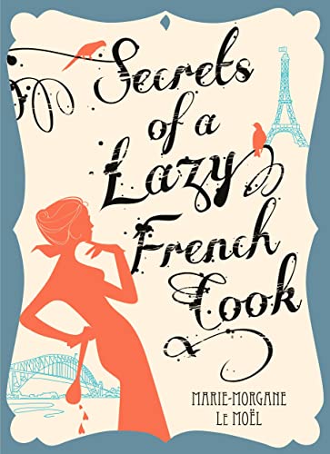 Beispielbild fr Secrets of a Lazy French Cook zum Verkauf von Wonder Book