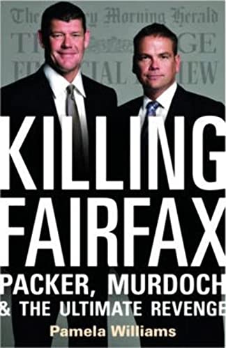 Beispielbild fr Killing Fairfax: Packer, Murdoch & the Ultimate Revenge zum Verkauf von WorldofBooks