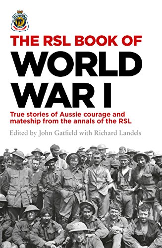 Imagen de archivo de The RSL Book of World War I: True Stories Of Aussie Courage And Mateship From The Annals Of The RSL a la venta por THE CROSS Art + Books
