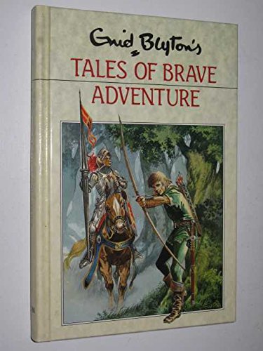 Tales of Brave Adventure Retold by Enid Blyton
