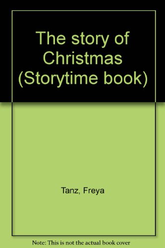 The story of Christmas (Storytime book) (9780732312299) by Tanz, Freya