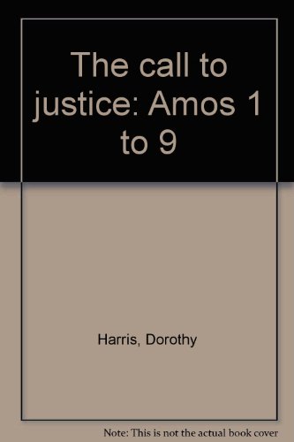 The call to justice: Amos 1 to 9 (9780732410223) by Dorothy Harris