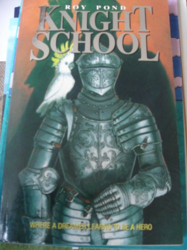 Stock image for Knight School : Where a Dreamer Learns to Be a Hero for sale by The Book Squirrel Limited