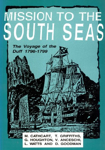 Mission to the South Seas: The Voyage of the Duff, 1796-1799 (Melbourne University History Monograph Series, 11) (9780732502782) by Michael Cathcart; Tom Griffiths; Lee Watts; Vivian Anceschi; Greg Houghton; David Goodman