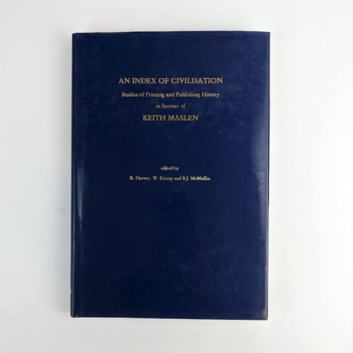 Stock image for An Index of Civilisation - Studies of Printing and Publishing History in Honour of Keith Maslen for sale by Jason Books