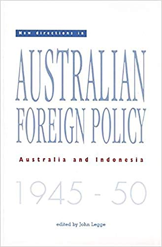 Stock image for New Directions in Australian Foreign Policy: Australia and Indonesia 1945-50 (Monash Papers on Southeast Asia) for sale by The Book Bin