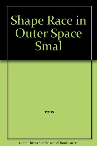 Shape Race in Outer Space Smal (9780732709549) by IRONS