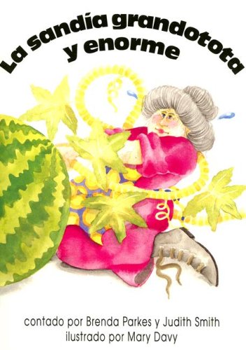La Sandia Grandotota y Enorme (Spanish Edition) (9780732711160) by Unknown Author