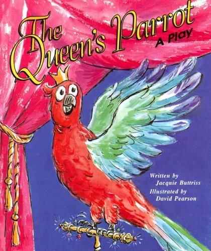 The Queen's Parrot: A Play (Literacy 2000 Satellites: Stage 4) (9780732712129) by Buttriss, Jacquie