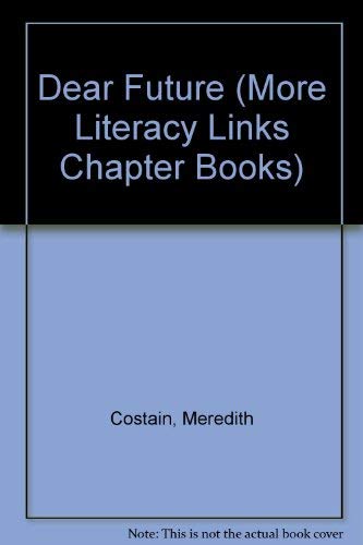 9780732715557: GR - DEAR FUTURE (65440) (More Literacy Links Chapter Books)
