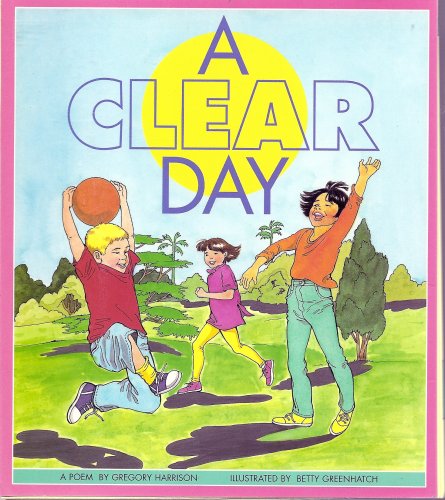 A Clear Day: A Poem (Literacy Tree Sound Sense Fold-Out, Times and Seasons) (9780732720230) by Gregory Harrison