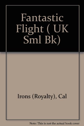 Fantastic Flight ( UK Sml Bk) (9780732721138) by IRONS