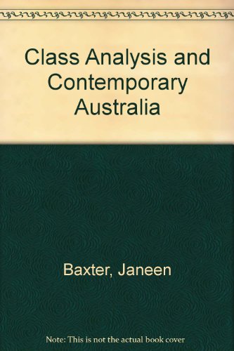 Class analysis and contemporary Australia (9780732903350) by Baxter, Janeen; Emmison, Michael; Western, John