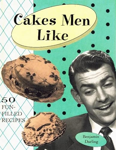 Stock image for Cakes Men Like : 50 Fun-Filled Recipes for sale by Independent Books