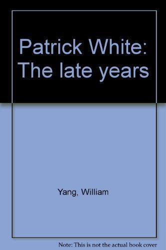 Stock image for Patrick White: The late years for sale by Midtown Scholar Bookstore