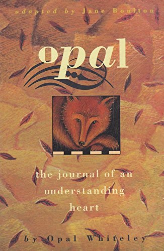 Stock image for OPAL: The Journal of the Understanding Heart by Whiteley, Opal ( adapted by Jane Boulton ) (1996) Paperback for sale by Ammareal