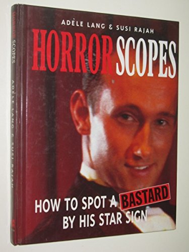 Imagen de archivo de Horrorscopes : how to spot a bastard by his star sign / Adele Lang and Susi Rajah a la venta por Infinity Books Japan