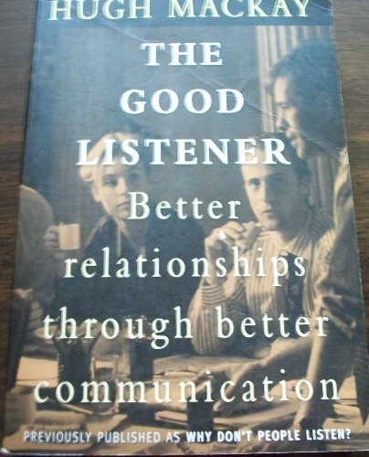 9780732909314: The Good Listener: Better Relationships Through Better Communication (Why People Don't Listen?)