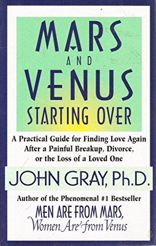 9780732909536: Mars and Venus Starting over: A Practical Guide for Finding Love Again after a Painful Break-up, Divorce or the Loss of a Loved One
