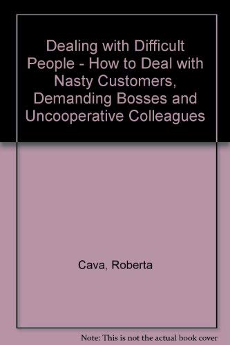 9780732910167: Dealing with Difficult People - How to Deal with Nasty Customers, Demanding Bosses and Uncooperative Colleagues