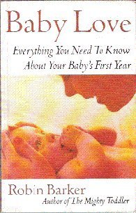 Stock image for Baby Love : Everything You Need to Know about Your New Baby for sale by ThriftBooks-Dallas