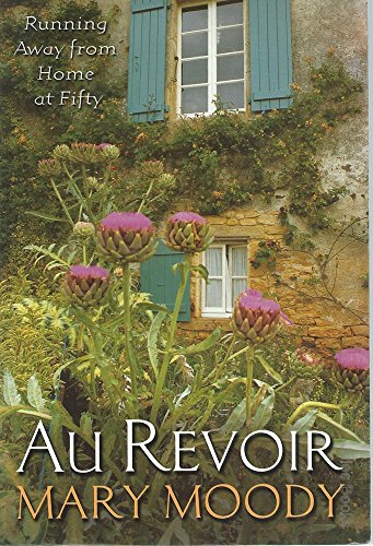 Au Revoir - Running Away From Home At Fifty (9780732911096) by Mary Moody