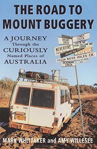 Beispielbild fr The road to Mount Buggery: A journey through the curiously named places of Australia zum Verkauf von WorldofBooks