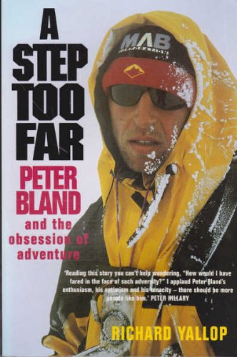 Stock image for A Step Too Far. Peter Bland and the Obsession of Adventure for sale by Arapiles Mountain Books - Mount of Alex