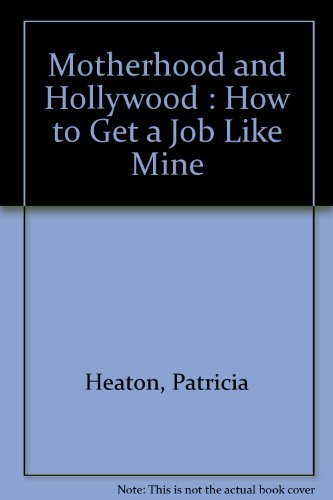 9780732911645: Motherhood and Hollywood : How to Get a Job Like Mine