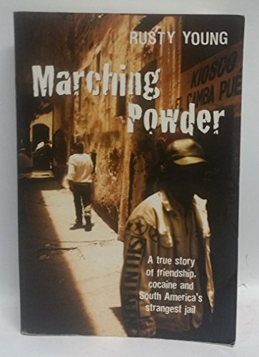 Beispielbild fr Marching Powder : A True Story of Friendship, Cocaine and Bolivia's Strangest Jail zum Verkauf von Better World Books Ltd