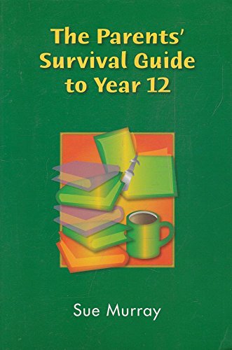 The Parents' Survival Guide to Year 12