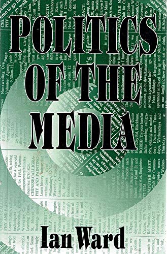 9780732927899: Politics of the Media