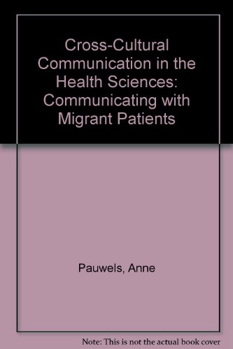 Cross-cultural Communication in the Health Sciences: Communicating with Migrant Patients [Crosscu...