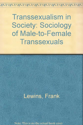 Stock image for Transsexualism in Society: A Sociology of Male-To-Female Transsexuals for sale by HPB-Red