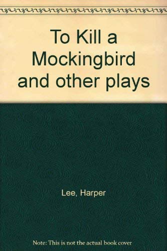 To Kill a Mockingbird & Other Plays (9780732935665) by Sadler; Hayllar