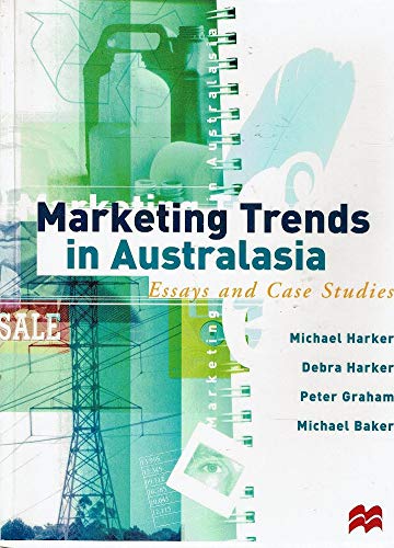 Marketing Trends in Australasia: Essays and Case Studies (9780732954987) by Harker, Debra; Graham, Peter; Baker, Michael; Harker, Michael