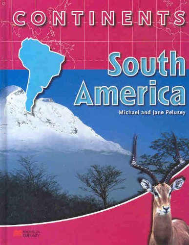 South America (Continents - Macmillan Library) (9780732991739) by Pelusey, Michael; Pelusey, Jane