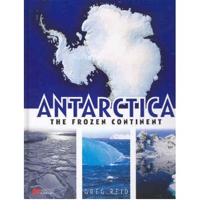 The Frozen Continent (Antarctica - Macmillan Young Library) (9780732997243) by Greg Reid