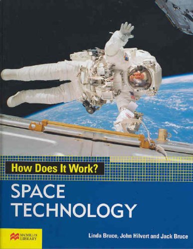 Space Technology (How Does It Work? - Macmillan Library) (9780732997434) by Bruce, Linda; Hilvert, John; Bruce, Jack