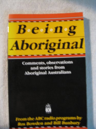 Stock image for Being Aboriginal: Comments, observations, and stories from Aboriginal Australians for sale by SatelliteBooks