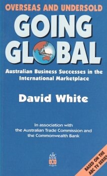 Stock image for Overseas and Undersold: Going Global - Australian Business Successes in the International Marketplace for sale by WorldofBooks