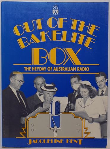 Stock image for Out Of The Bakelite Box - The Heyday of Australian Radio for sale by MLC Books