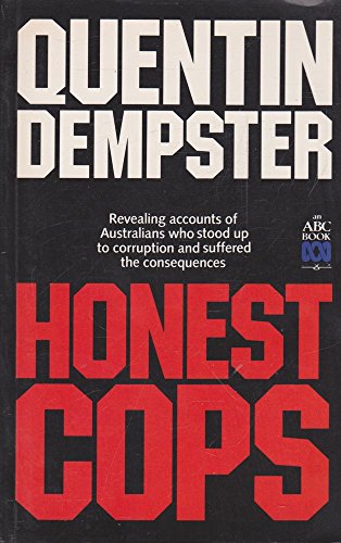 Stock image for Honest Cops: Revealing Accounts of Australians Who Stood Up to Corruption and Suffered the Consequences for sale by Syber's Books