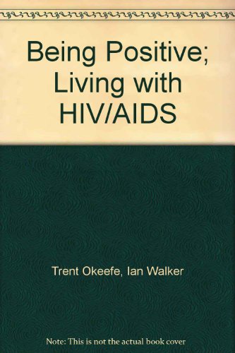 Being Positive; Living with HIV/AIDS