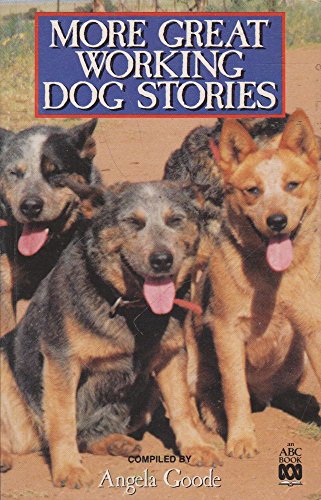 Stock image for More Great Working Dog Stories: A National Tribute to Australian Working Dogs by Those Who Work with Them (ABC books) for sale by WorldofBooks