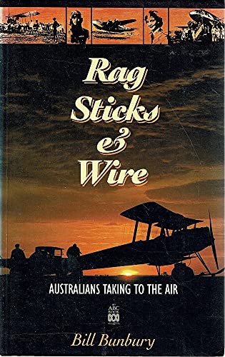 Stock image for Rag Sticks & Wire; Australians Taking to the Air for sale by Wonder Book