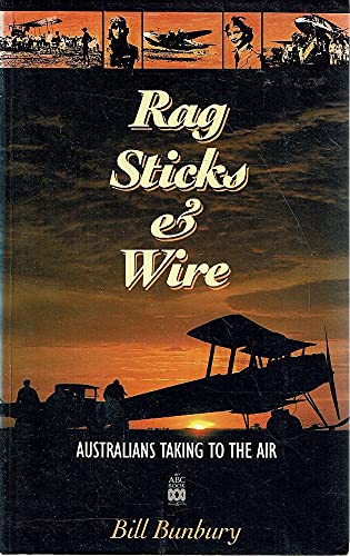 9780733302732: Rag Sticks & Wire; Australians Taking to the Air