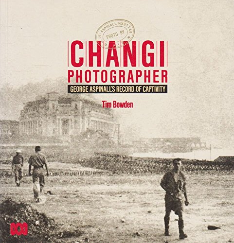 Stock image for Changi Photographer: George Aspinall's Record of Captivity for sale by SecondSale